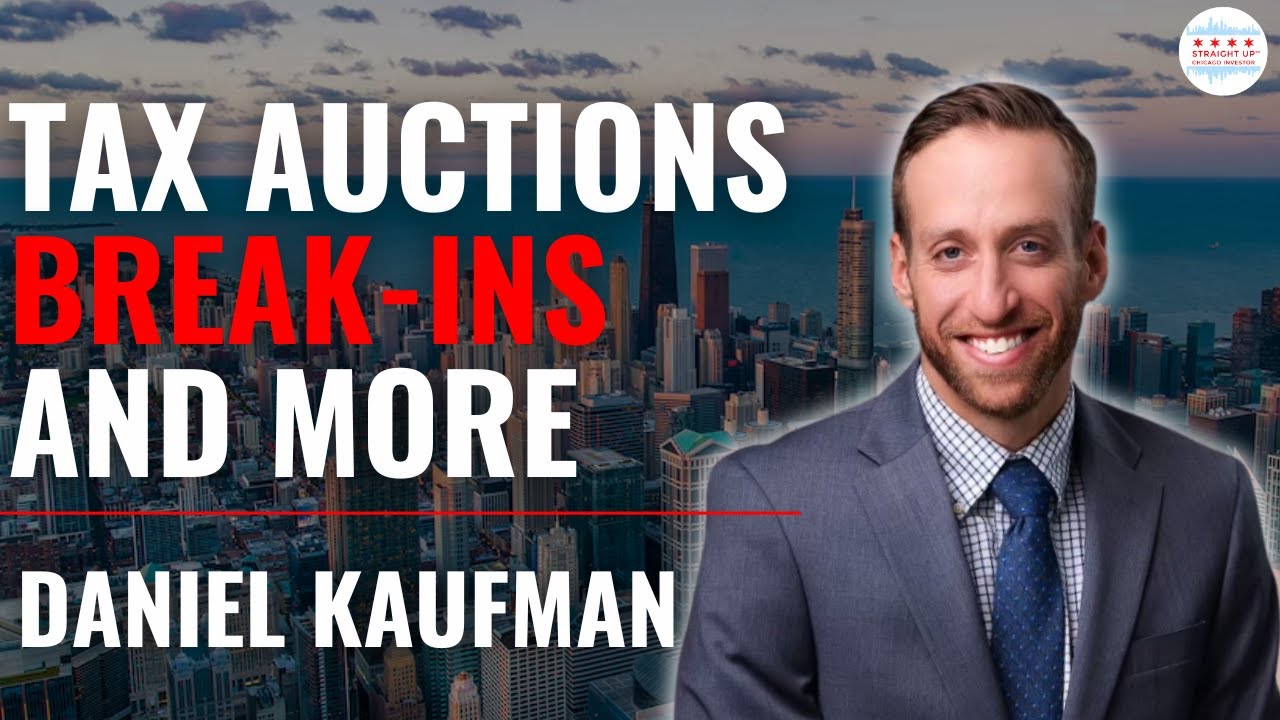 Straight Up Chicago Investor Podcast Episode 269: Tax Auctions, Break-Ins, And More With Daniel Kaufman
